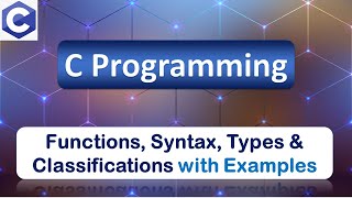 Functions, Syntax, Types & Classifications with Examples | C Programming Language