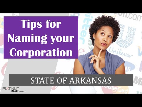 TIPS FOR NAMING YOUR CORPORATION IN THE STATE OF ARKANSAS