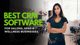 Best CRM Software for Salons, Spas & Wellness Businesses (2025) | Vagaro, Mindbody, Fresha & More!