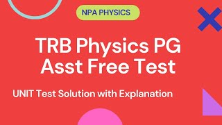 TRB PHYSICS UNIT Test Solution