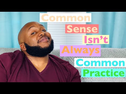 Common Sense Isn’t Always Common Practice