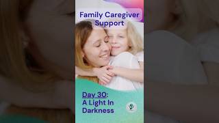 Day 30: Family Caregiver Support - A Light Through Darkness #familycaregiver #caregiversupport
