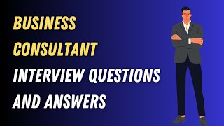 Business Consultant Interview Questions And Answers