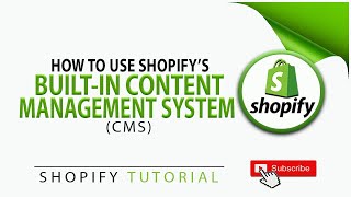 How To Use Shopify's Built-In Content Management System (CMS)