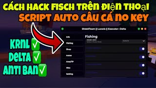 Cách hack fisch no key full chức năng trên điện thoại mới nhất 
