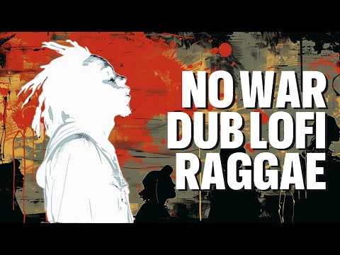 LoFi Reggae Dub Maschine | Revolutionary Lo-Fi Reggae Beats | No War Dub