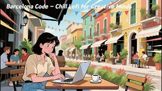 Barcelona Code – Chill Lofi for Creative Minds 🌇🎸💡