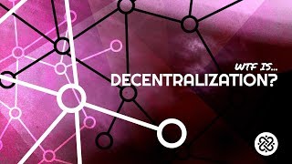 What is Decentralization?