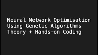 P1 | Neural Network Optimisation with Genetic Algorithms | Evolutionary Computing | FlashCourse [#1]