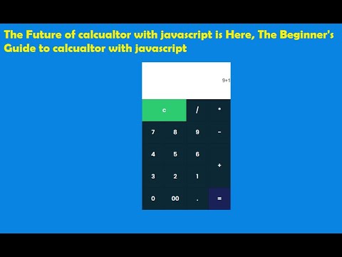 The Future of calculator with javascript is Here, The Beginner's Guide to the calculator with JS