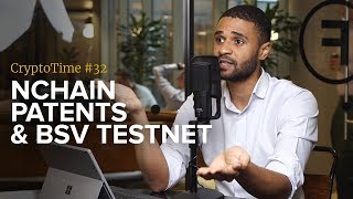 nChain’s Ethereum Killer & BSV Testnet Breakthroughs - CryptoTime Ep. 32 - Bitstocks Crypto News