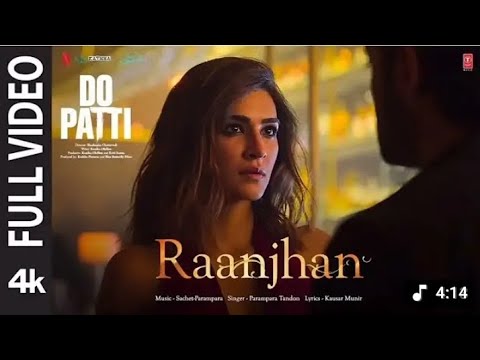 Raanjhanmusic | raanjhan song || full song || do patti || (Slowed +Tandon) Edition parampara Tandon