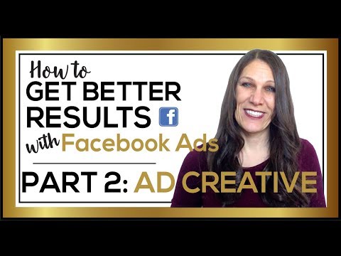 How to Get Better Results with Facebook Ads: Part 2 - Ad Creative