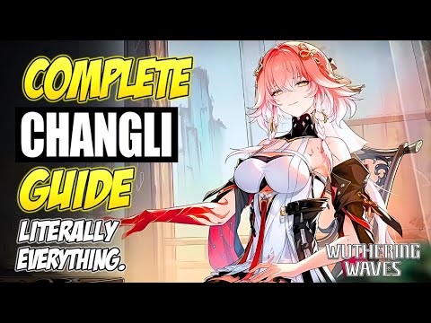 COMPLETE CHANGLI GUIDE: Literally Everything. (Patch 1.1) (READ PINNED)  | Wuthering Waves