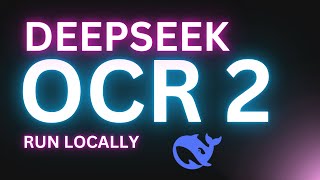 DeepSeek OCR 2: Deep Encoder for Document Understanding: Run Locally