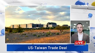 Reported US-Taiwan Deal Cuts Tariffs to 15%, Doubles TSMC Expansion | TaiwanPlus News