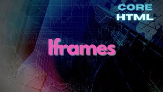 How to use Iframes - What are Iframes? - Core HTML Mastery Part 11