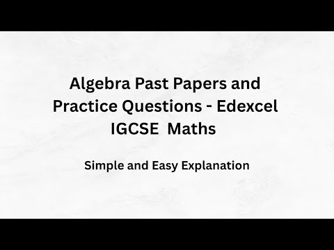 Algebra Past Paper Questions and Practice Questions - Edexcel IGCSE Maths B