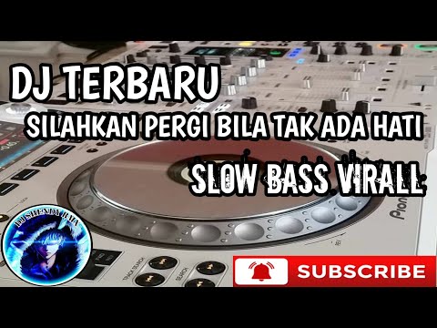DJ SILAHKAN PERGI BILA TAK ADA HATI-_ VIRAL TIKTOK TERBARU