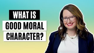 What is Good Moral Character?