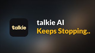talkie ai Keeps Stopping Issue - Android - Fix