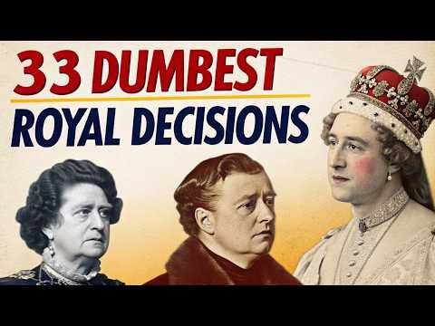 33 Dumbest Royal Decisions That Actually Happened (WTF History!)