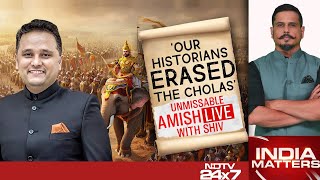 Chola Empire History | Cholas: Unmissable Amish Tripathi Live With Shiv Aroor