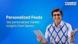 The New-Gen Samco Trading App - Personalized Feeds - Get personalized market insights from Samco