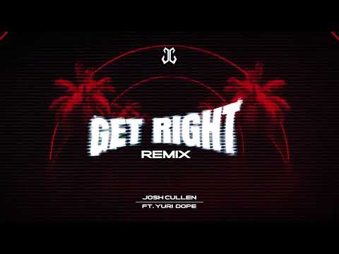 JOSH CULLEN FT. YURI DOPE - 'GET RIGHT (REMIX)' Audio Snippet