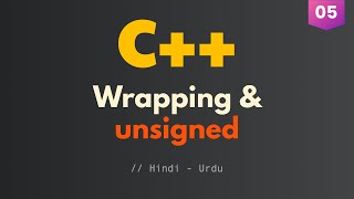 05 - What is Wrapping | The 'unsigned' keyword in C++ (Hindi/Urdu)