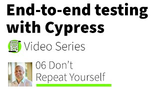 End-to-end Testing with Cypress Series: 06 DRY (Don’t Repeat Yourself)
