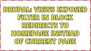 Drupal: Views exposed filter in block redirects to homepage instead of current page (3 Solutions!!)