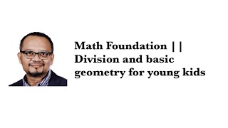 Math Foundation || Division and basic geometry for young kids