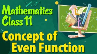 Concept of Even Function - Set Relations and Functions - Class 11 Mathematics