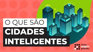 WHAT ARE SMART CITIES | Geography for Enem | Eduardo