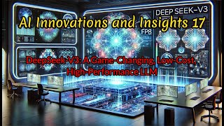 AI Innovations and Insights 17: DeepSeek-V3 – A Game-Changing, Low-Cost, High-Performance LLM