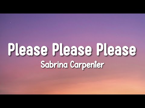 Sabrina Carpenter - Please Please Please (Lyrics)