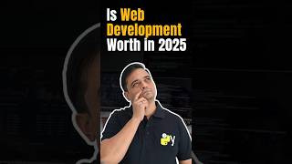 Is Web Development Still Worth It in 2025? #webdevelopment2025 #learntocode #developerlife #ytshorts