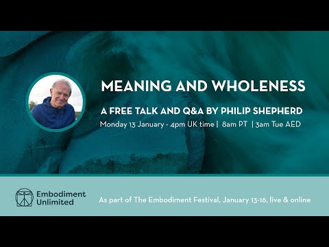 Meaning & Wholeness talk by Philip Shepherd – The Embodiment Festival 2025