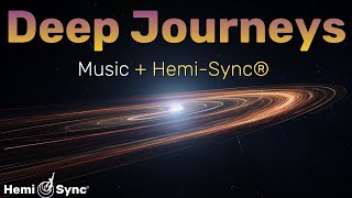Deep Journeys | Relaxing Ambient Music with Hemi-Sync® Frequencies For Brain Synchronization