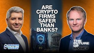 Are Crypto Firms Safer Than Banks? With @bitgo CEO Mike Belshe