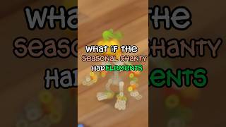 What if the seasonal shanty had elements #msm #mysingingmonsters