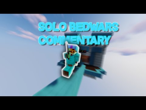 Solo Bedwars Commentary, but I suck at it :C