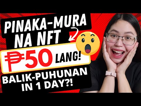 GRABE ANG MURA NG NFT ₱50 LANG😱 BALIK PUHUNAN AGAD ₱207/DAY KITAAN | LARO LANG SA PHONE