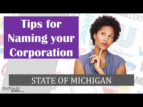 TIPS FOR NAMING YOUR CORPORATION IN THE STATE OF MICHIGAN