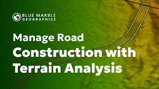 Manage Road Construction with Terrain Analysis