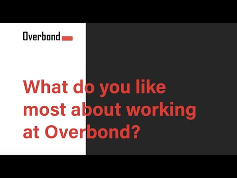 Working at Overbond, Interview with Employees