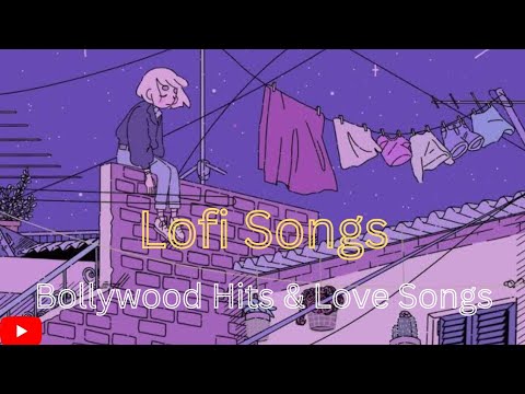 Lofi Songs ll Bollywood Hits with Hollywood mashup ll Non Stop Love Bollywood Songs ll Best Lofy🎧😎