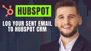 How To Log Your Sent Email To Hubspot Crm
