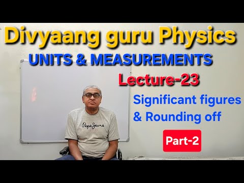 Significant figures & Rounding off | Part-2 | UNITS & MEASUREMENTS | L-23 | Class-11th | PHYSICS |